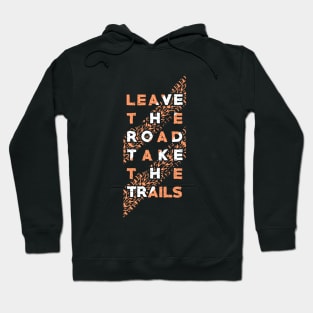 leave roads take trails Hoodie